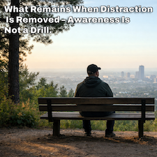 What Remains When Distraction Is Removed – Awareness Is Not a Drill. image